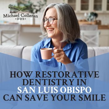 Discover how restorative dentistry at Michael Colleran, DDS in San Luis Obispo can restore the health and appearance of your teeth. From crowns to implants, we offer personalized solutions to enhance your smile and oral health.