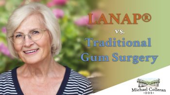 Considering gum disease treatment in San Luis Obispo? Learn the key differences between LANAP and traditional gum surgery, and why more patients prefer laser at Michael Colleran, DDS.