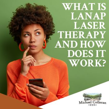 Discover LANAP laser therapy at Michael Colleran, DDS in San Luis Obispo, CA. A minimally invasive gum disease treatment with faster healing and less pain.
