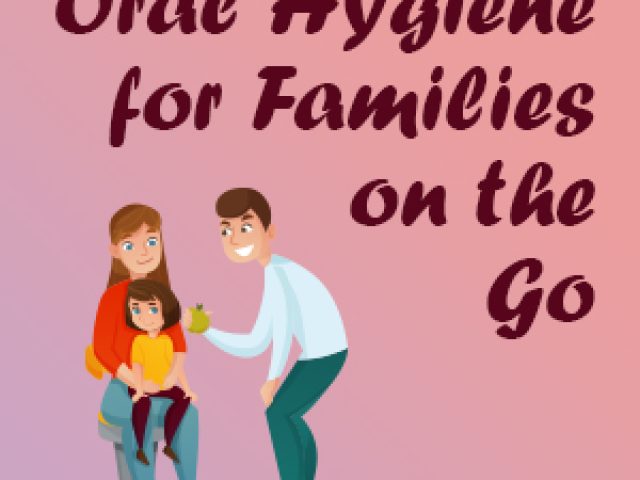 Oral Hygiene for Families on the Go (featured image)