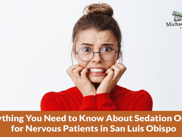 Everything You Need to Know About Sedation Options for Nervous Patients in San Luis Obispo (featured image)