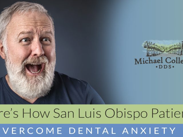 Here’s How San Luis Obispo Patients Overcome Dental Anxiety (featured image)